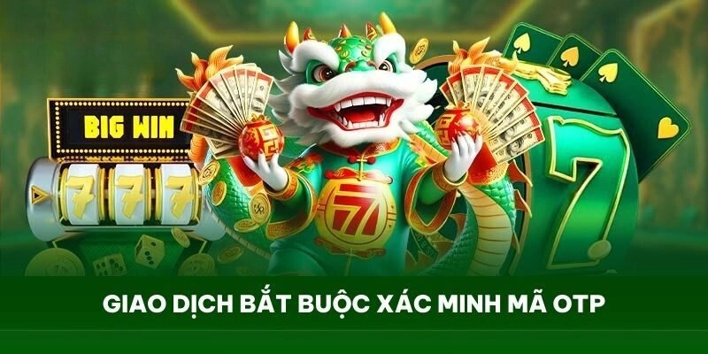 Giao dịch thanh toán bắt buộc xác minh mã OTP của người dùng