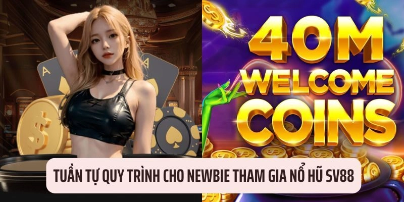 Lộ trình hướng dẫn cho tân thủ tham gia quay Jackpot